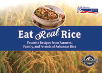 Eat Real Rice: Favorite Recipes from Farmers, Family, and Friends of Arkansas Rice