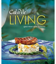 Cal-a-Vie Living: Gourmet Spa Cuisine