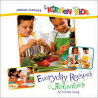 Junior Leagues in the Kitchen with Kids: Everyday Recipes & Activities for Healthy Living